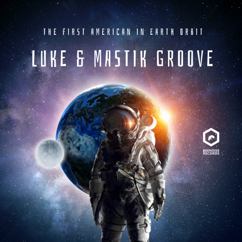 Luke & Mastik Groove-The First American in Earth Orbit